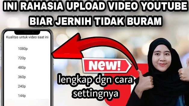 Cara Upload Video ke YouTube Agar Tidak Buram